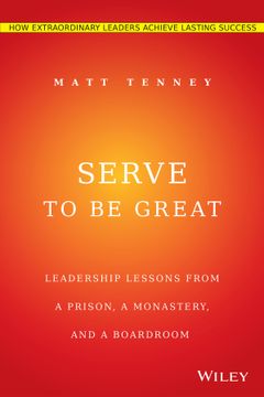 portada Serve to be Great: Leadership Lessons From a Prison, a Monastery, and a Boardroom (in English)