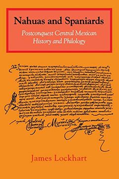 portada Nahuas and Spaniards: Postconquest Central Mexican History and Philology (Ucla Latin American Studies) 