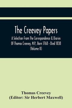 portada The Creevey Papers: A Selection From The Correspondence & Diaries Of Thomas Creevey, M.P., Born 1768 - Died 1838 (Volume Ii) (en Inglés)