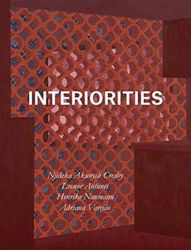 portada Interiorities: Njideka Akunyili Crosby, Leonor Antunes, Henrike Naumann, Adriana Varejão (en Inglés)