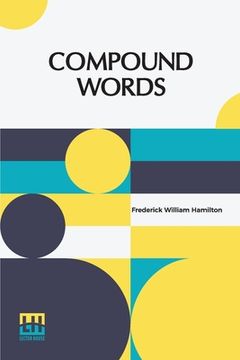 portada Compound Words: A Study Of The Principles Of Compounding, The Components Of Compounds, And The Use Of The Hyphen 