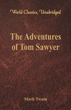 portada The Adventures of Tom Sawyer (World Classics, Unabridged) (en Inglés)