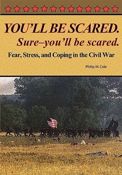 portada you'll be scared. sure-you'll be scared - fear, stress, and coping in the civil war (en Inglés)