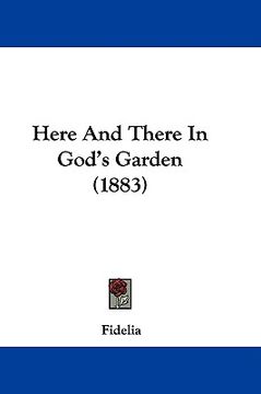 portada here and there in god's garden (1883) (in English)
