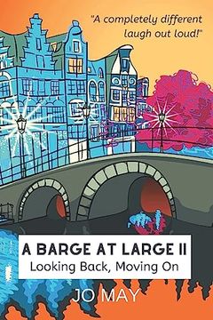 portada A Barge at Large ii: Looking Back, Moving on (The 'at Large' Series) (en Inglés)