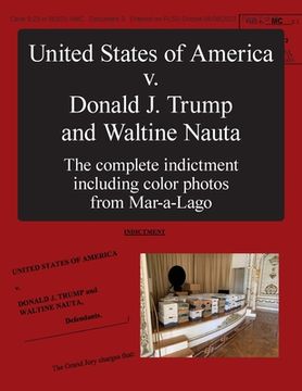 portada The United States of America v. Donald J. Trump and Waltine Nauta: The Indictment (in English)