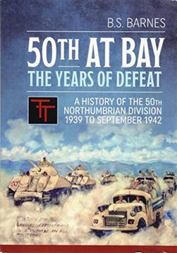 portada 50Th at bay - the Years of Defeat: A History of the 50Th Northumbrian Division 1939 to September 1942 (in English)