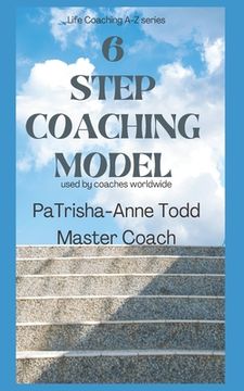 portada 6 Step Coaching Model: used by Coaches worldwide (en Inglés)