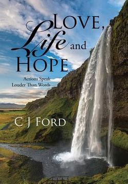 portada Love, Life and Hope: Actions Speak Louder Than Words