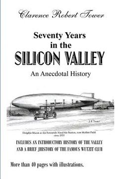 portada Seventy Years in the Silicon Valley: An Anecdotal History (en Inglés)