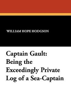 portada captain gault: being the exceedingly private log of a sea-captain (en Inglés)