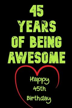 portada 45 Years Of Being Awesome Happy 45th Birthday: 45 Years Old Gift for Boys & Girls (en Inglés)