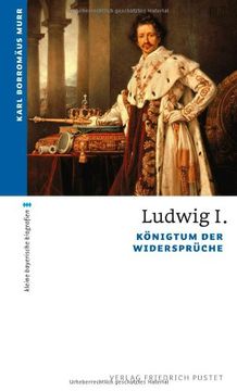 portada Ludwig I: Königtum der Widersprüche (en Alemán)