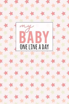 portada My Baby One Line a Day: Five Year Memory Book for new Moms.