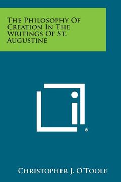 portada The Philosophy of Creation in the Writings of St. Augustine