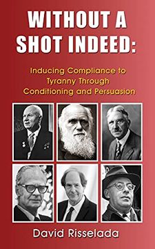 portada Without a Shot Indeed: Inducing Compliance to Tyranny Through Conditioning and Persuasion (en Inglés)