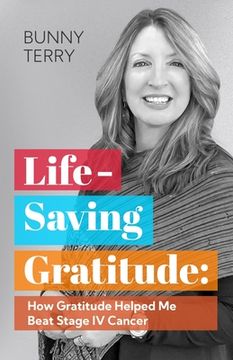 portada Lifesaving Gratitude: How Gratitude Helped Me Beat Stage IV Cancer (in English)