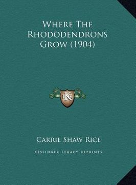 portada where the rhododendrons grow (1904) (en Inglés)