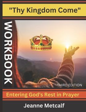 portada Thy Kingdom Come: Entering God's Rest in Prayer