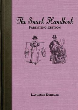 portada The Snark Handbook, Parenting Edition: Morning Sickness, Potty Training, Rebellious Teens, and Other Joys (en Inglés)