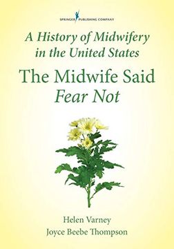 portada History of Midwifery in the United States: The Midwife Said Fear not (en Inglés)