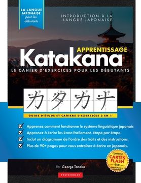 portada Apprenez le cahier d'exercices Katakana - Langue japonaise pour débutants: Un guide d'étude facile & un livre de pratique d'écriture: la meilleure faç (en Francés)