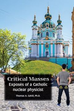 portada Critical Masses: Exposés of a Catholic nuclear physicist (in English)