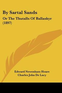 portada by sartal sands: or the thutalls of ballaskyr (1897) (en Inglés)
