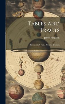 portada Tables and Tracts: Relative to Several Arts and Sciences (en Inglés)