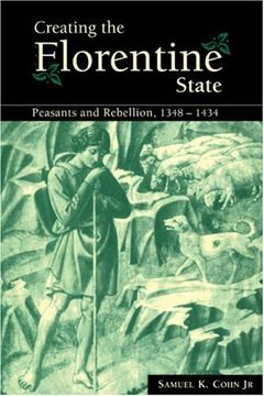 portada Creating the Florentine State: Peasants and Rebellion, 1348? 1434 (en Inglés)
