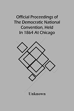 portada Official Proceedings of the Democratic National Convention, Held in 1864 at Chicago 