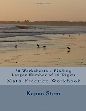 portada 30 Worksheets - Finding Larger Number of 10 Digits: Math Practice Workbook: Volume 9 (30 Days Math Greater Numbers Series)
