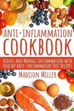 portada Anti-Inflammation Cookbook: Reduce and Manage Inflammation with Healthy Anti-Inflammatory Diet Recipes (en Inglés)