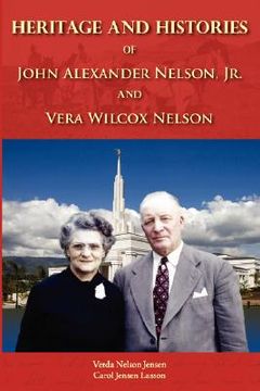 portada heritage and histories of john alexander nelson and vera wilcox nelson (in English)