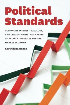 portada Political Standards: Corporate Interest, Ideology, and Leadership in the Shaping of Accounting Rules for the Market Economy