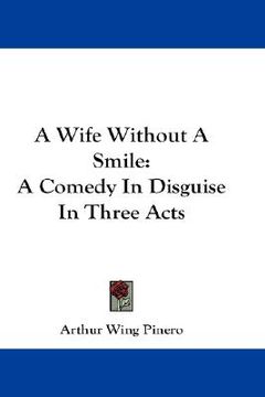 portada a wife without a smile: a comedy in disguise in three acts