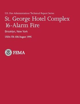 portada St. George Hotel Complex 16-Alarm Fire: Brooklyn, New York: U.S.Fire Administration-TR-108 (en Inglés)