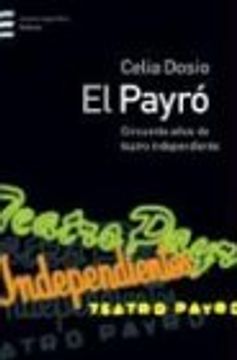 portada El Payro: Cincuenta A~Nos de Teatro Independiente (Emece Argentina)