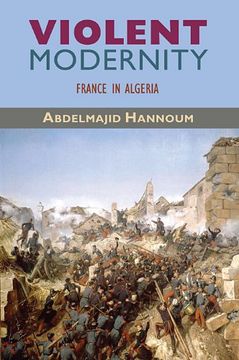 portada Violent Modernity - France in Algeria (Harvard Middle Eastern Monographs) (en Inglés)