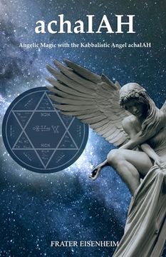 portada achaIAH: Angelic Magic with the Kabbalistic Angel achaIAH (in English)