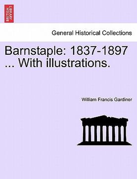 portada barnstaple: 1837-1897 ... with illustrations. (en Inglés)