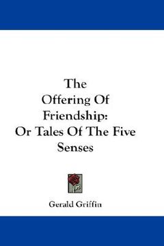 portada the offering of friendship: or tales of the five senses (en Inglés)