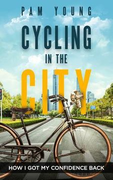 portada CYCLING in the CITY: How I Got My Confidence Back (in English)