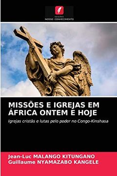 portada Missões e Igrejas em África Ontem e Hoje: Igrejas Cristãs e Lutas Pelo Poder no Congo-Kinshasa (in Portuguese)