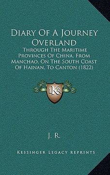 portada diary of a journey overland: through the maritime provinces of china, from manchao, on the south coast of hainan, to canton (1822) (en Inglés)