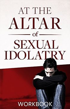 portada At The Altar Of Sexual Idolatry Workbook