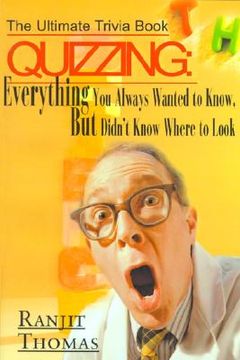 portada quizzing: everything you always wanted to know, but didn't know where to look: the ultimate trivia book