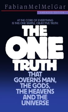 portada THE ONE TRUTH that governs Man, the Gods, the Heavens and the Universe (en Inglés)