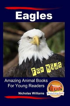 portada Eagles For Kids Amazing Animal Books For Young Readers (in English)