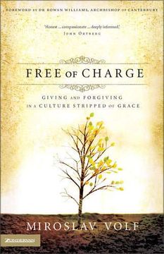 portada Free of Charge: Giving and Forgiving in a Culture Stripped of Grace (en Inglés)